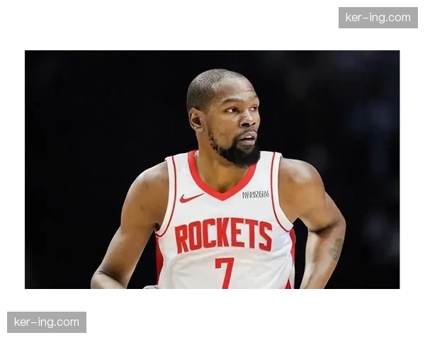 杜兰特关键球能力依旧,火箭凭借健康核心反超湖人升至第四 杜兰特关键球能力依旧,火箭凭借健康核心反超湖人升至第四